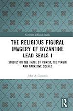 The Religious Figural Imagery of Byzantine Lead Seals I