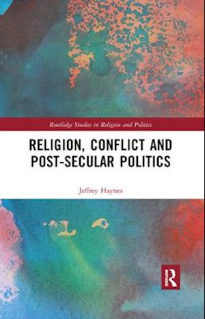 Religion, Conflict and Post-Secular Politics