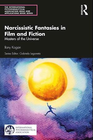 Narcissistic Fantasies in Film and Fiction