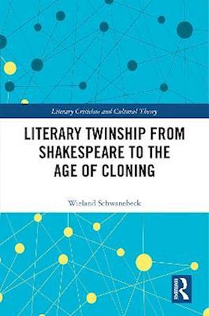 Literary Twinship from Shakespeare to the Age of Cloning