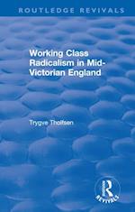 Working Class Radicalism in Mid-Victorian England