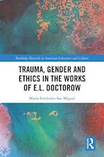 Trauma, Gender and Ethics in the Works of E.L. Doctorow