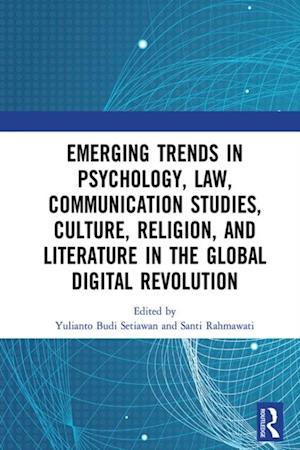 Emerging Trends in Psychology, Law, Communication Studies, Culture, Religion, and Literature in the Global Digital Revolution