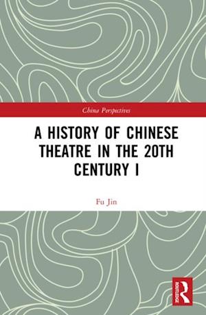 History of Chinese Theatre in the 20th Century I