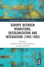 Europe between Migrations, Decolonization and Integration (1945-1992)