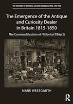 Emergence of the Antique and Curiosity Dealer in Britain 1815-1850