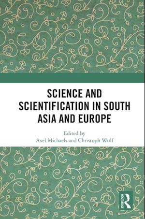 Science and Scientification in South Asia and Europe