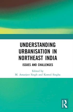 Understanding Urbanisation in Northeast India