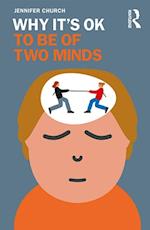 Why It''s OK to Be of Two Minds