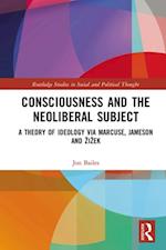 Consciousness and the Neoliberal Subject
