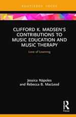Clifford K. Madsen''s Contributions to Music Education and Music Therapy