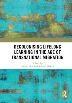 Decolonising Lifelong Learning in the Age of Transnational Migration