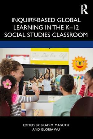 Inquiry-Based Global Learning in the K-12 Social Studies Classroom