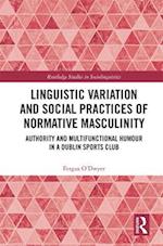 Linguistic Variation and Social Practices of Normative Masculinity