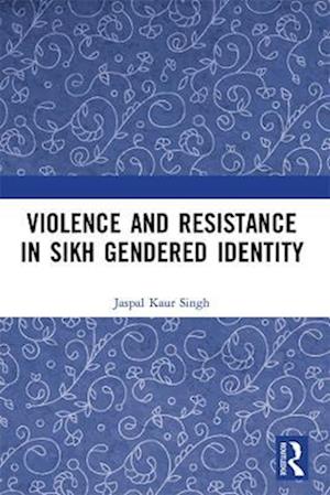 Violence and Resistance in Sikh Gendered Identity