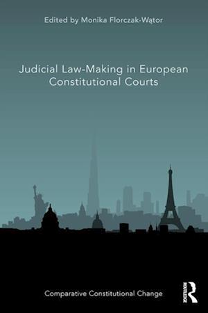 Judicial Law-Making in European Constitutional Courts