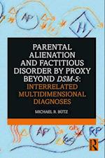 Parental Alienation and Factitious Disorder by Proxy Beyond DSM-5: Interrelated Multidimensional Diagnoses