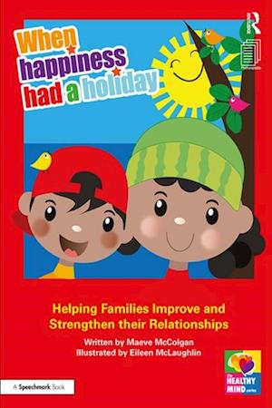 When Happiness Had a Holiday: Helping Families Improve and Strengthen their Relationships