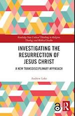 Investigating the Resurrection of Jesus Christ