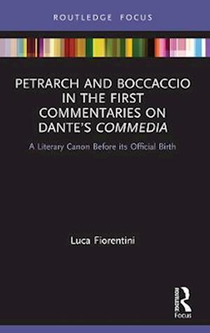 Petrarch and Boccaccio in the First Commentaries on Dante's Commedia