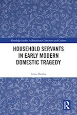 Household Servants in Early Modern Domestic Tragedy