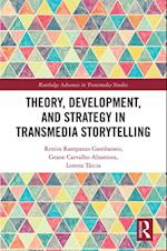 Theory, Development, and Strategy in Transmedia Storytelling