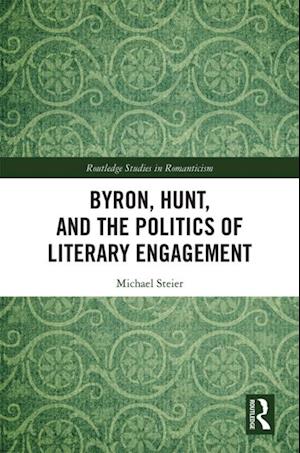 Byron, Hunt, and the Politics of Literary Engagement