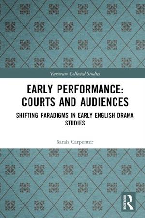 Early Performance: Courts and Audiences