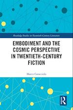 Embodiment and the Cosmic Perspective in Twentieth-Century Fiction