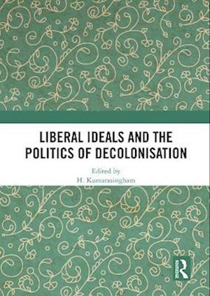 Liberal Ideals and the Politics of Decolonisation