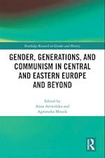 Gender, Generations, and Communism in Central and Eastern Europe and Beyond
