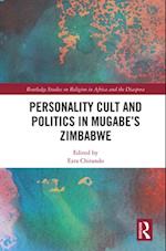 Personality Cult and Politics in Mugabe's Zimbabwe