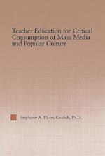 Teacher Education for Critical Consumption of Mass Media and Popular Culture