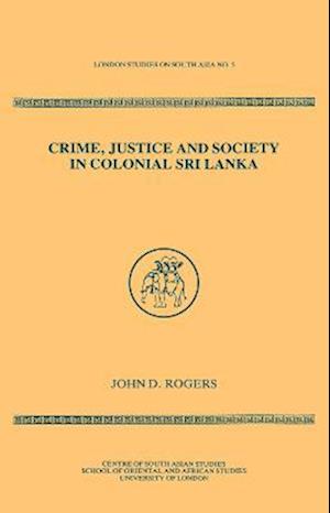 Crime Justice Society in Colonial Sri Lanka