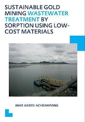 Sustainable Gold Mining Wastewater Treatment by Sorption Using Low-Cost Materials