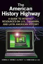 American History Highway: A Guide to Internet Resources on U.S., Canadian, and Latin American History