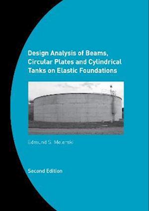 Design Analysis of Beams, Circular Plates and Cylindrical Tanks on Elastic Foundations