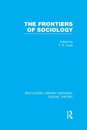 The Frontiers of Sociology (RLE Social Theory)