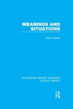 Meanings and Situations (RLE Social Theory)