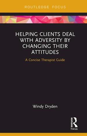 Helping Clients Deal with Adversity by Changing their Attitudes