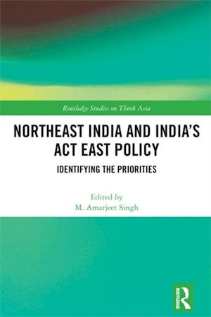 Northeast India and India's Act East Policy