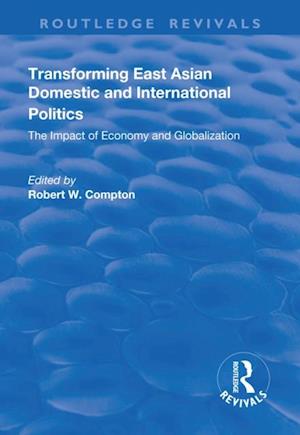 Transforming East Asian Domestic and International Politics