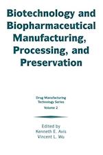 Biotechnology and Biopharmaceutical Manufacturing, Processing, and Preservation