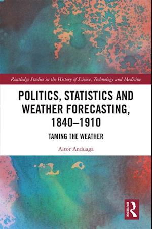 Politics, Statistics and Weather Forecasting, 1840-1910