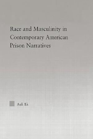 Race and Masculinity in Contemporary American Prison Novels