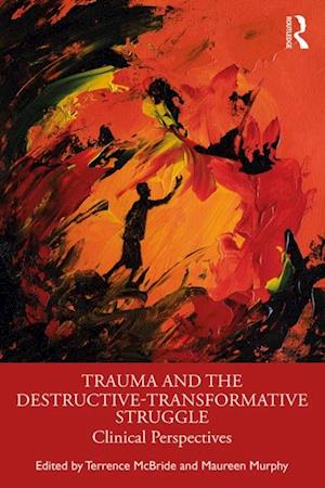 Trauma and the Destructive-Transformative Struggle