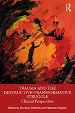 Trauma and the Destructive-Transformative Struggle