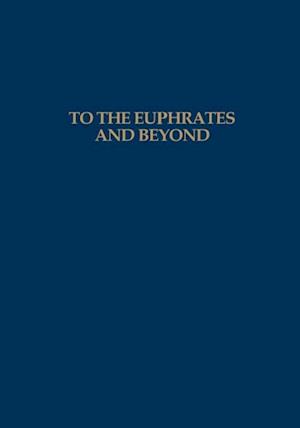 To the Euphrates and Beyond