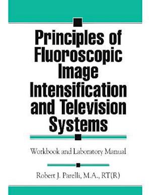 Principles of Fluoroscopic Image Intensification and Television Systems