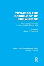 Towards the Sociology of Knowledge (RLE Social Theory)